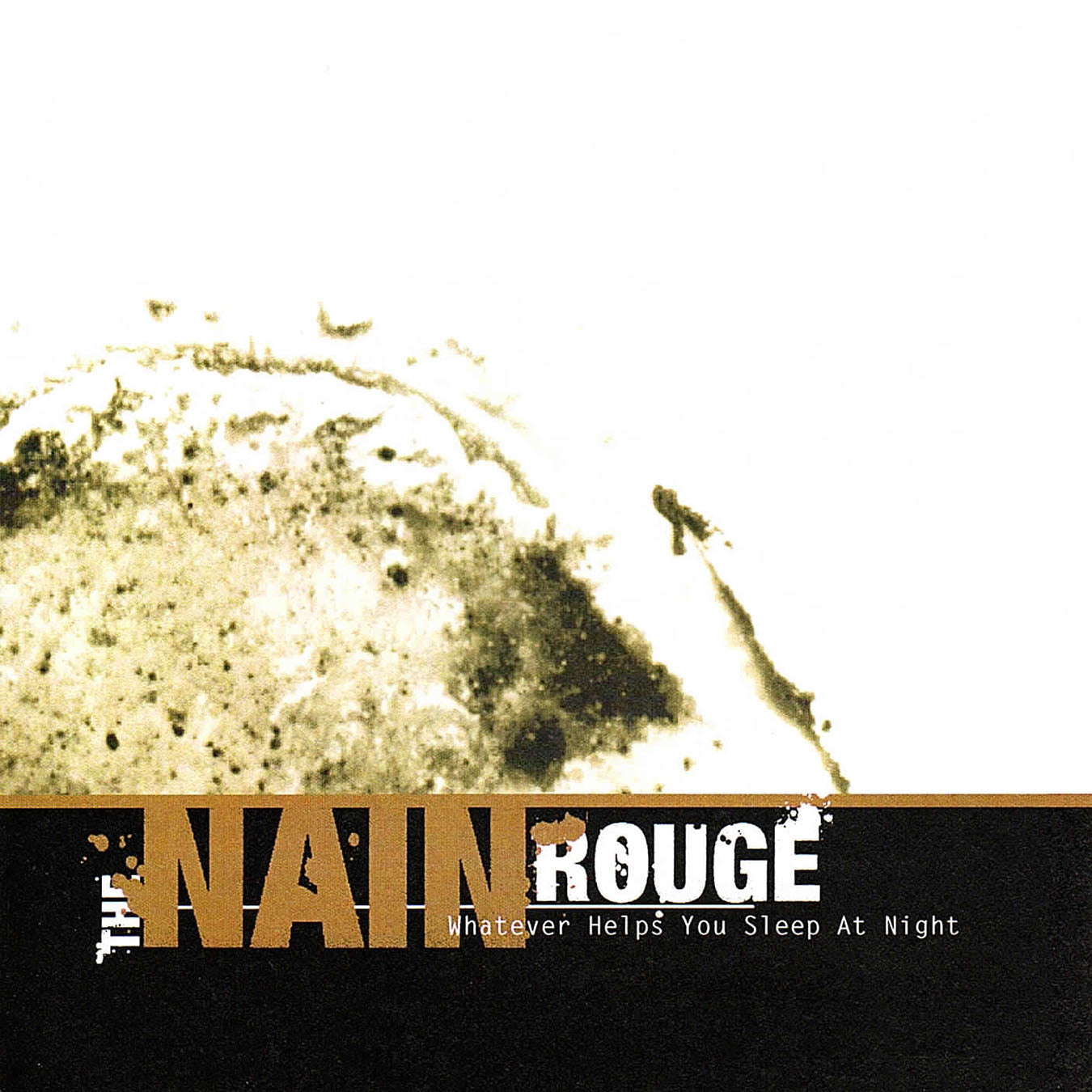 The Nain Rouge 'Whatever Helps You Sleep At Night' CDEP